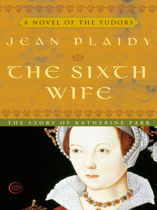Title details for The Sixth Wife: The Story of Katherine Parr by Jean Plaidy - Available
